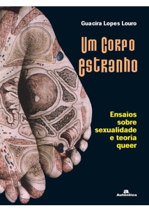 Um corpo estranho - Ensaios sobre sexualidade e teoria queer