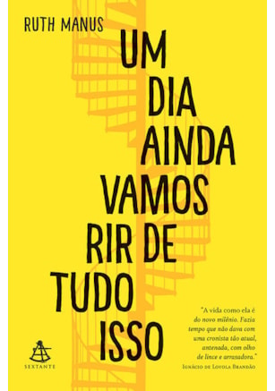 UM DIA AINDA VAMOS RIR DE TUDO ISSO