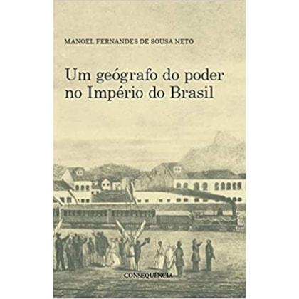 Um Geógrafo do Poder no Império do Brasil