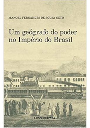 Um Geógrafo do Poder no Império do Brasil