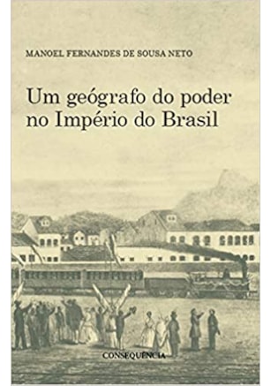 Um Geógrafo do Poder no Império do Brasil