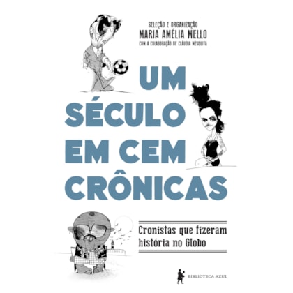 Um século em cem crônicas