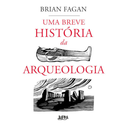 UMA BREVE HISTÓRIA DA ARQUEOLOGIA