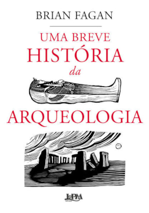 UMA BREVE HISTÓRIA DA ARQUEOLOGIA