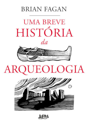 UMA BREVE HISTÓRIA DA ARQUEOLOGIA