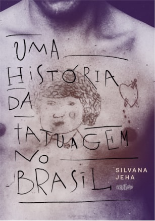 UMA HISTÓRIA DA TATUAGEM NO BRASIL - 2ª EDIÇÃO