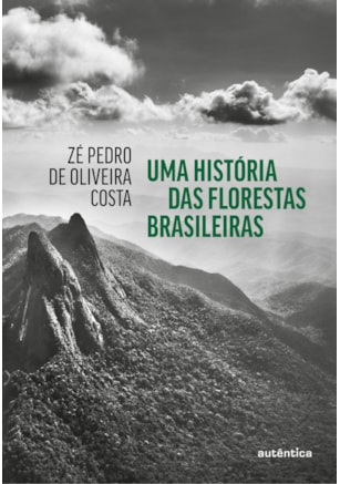 UMA HISTÓRIA DAS FLORESTAS BRASILEIRAS