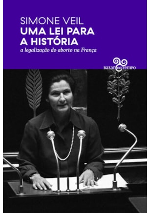 UMA LEI PARA A HISTÓRIA - A LEGALIZAÇÃO DO ABORTO NA FRANÇA