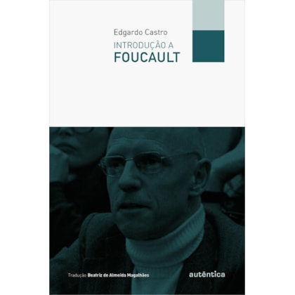 UMA NOVA INTRODUÇÃO A FOUCAULT