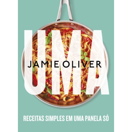 UMA – RECEITAS SIMPLES EM UMA PANELA SÓ