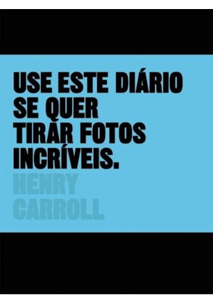 USE ESTE DIÁRIO SE QUER TIRAR FOTOS INCRÍVEIS