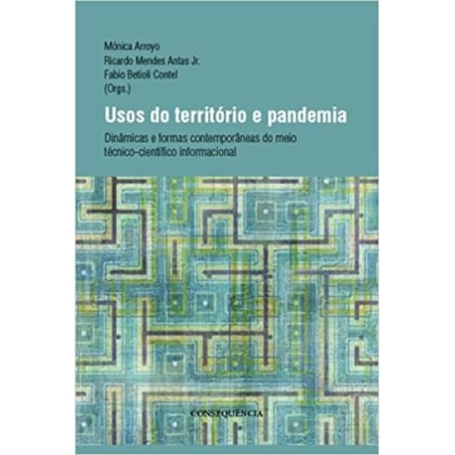 Usos do Território e Pandemia Dinâmicas e Formas Contemporâneas do Meio Técnico-Científico
