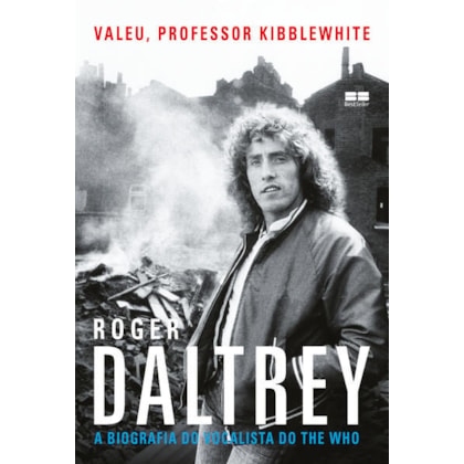 VALEU, PROFESSOR KIBBLEWHITE: A BIOGRAFIA DO VOCALISTA DO THE WHO