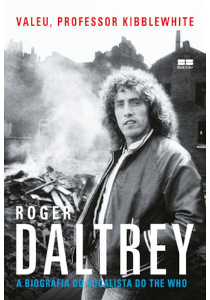 VALEU, PROFESSOR KIBBLEWHITE: A BIOGRAFIA DO VOCALISTA DO THE WHO