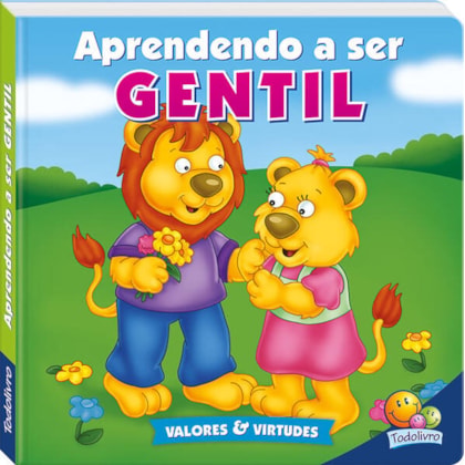 VALORES E VIRTUDES I:APRENDENDO A SER GENTIL