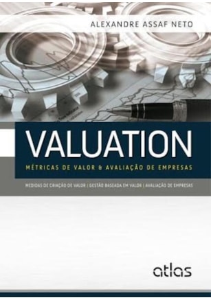 VALUATION: MÉTRICAS DE VALOR & AVALIAÇÃO DE EMPRESAS