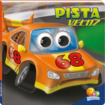 VEÍCULOS COM OLHINHOS ARREGALADOS:PISTA VELOZ