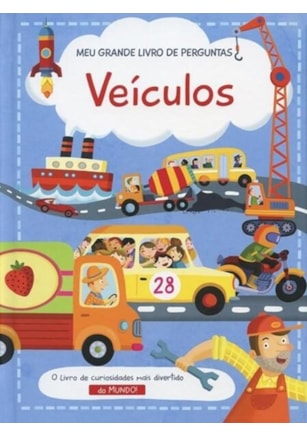 VEÍCULOS : MEU GRANDE LIVRO DE PERGUNTAS
