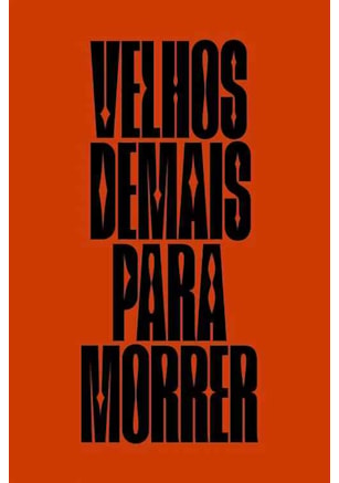 VELHOS DEMAIS PARA MORRER