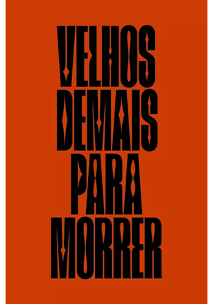 VELHOS DEMAIS PARA MORRER