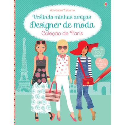 VESTINDO MINHAS AMIGAS : DESIGNER DE MODA : COLEÇÃO DE PARIS
