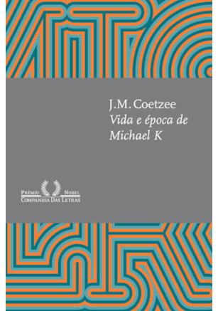 VIDA E ÉPOCA DE MICHAEL K (NOVA EDIÇÃO)