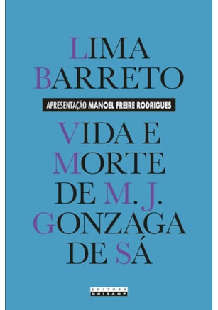 VIDA E MORTE DE M. J. GONZAGA DE SÁ