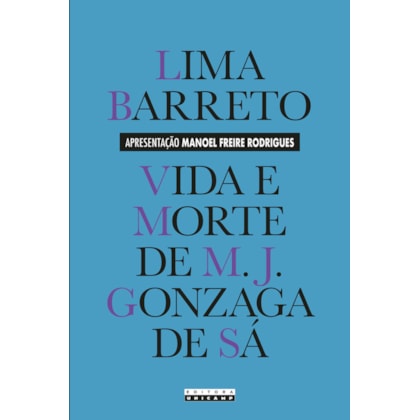 VIDA E MORTE DE M. J. GONZAGA DE SÁ