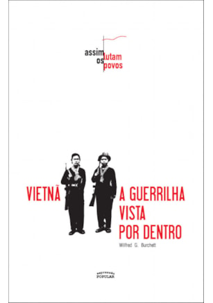 VIETNÃ – A GUERRILHA VISTA POR DENTRO