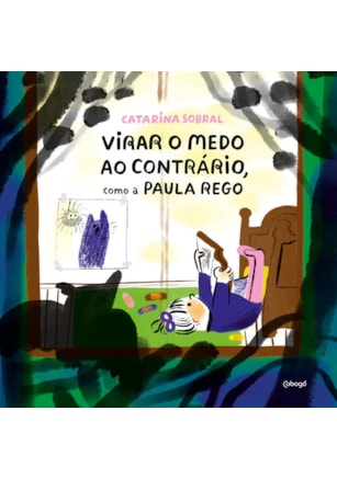 VIRAR O MEDO AO CONTRÁRIO, COMO A PAULA REGO