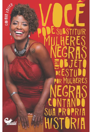 VOCÊ PODE SUBSTITUIR MULHERES NEGRAS COMO O OBJETO DE ESTUDO POR MULHERES NEGRAS CONTANDO SUA PRÓPRIA HISTÓRIA?