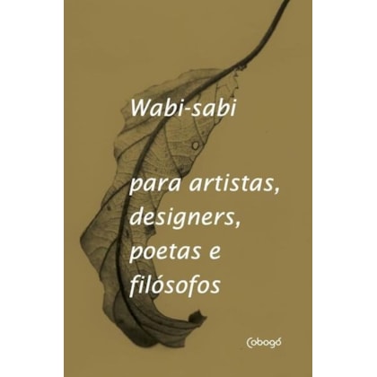 Wabi-Sabi para artistas, designers, poetas e filósofos