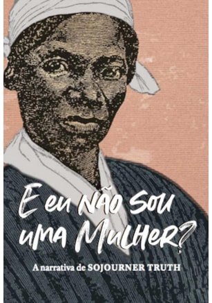 “E EU NÃO SOU UMA MULHER?”